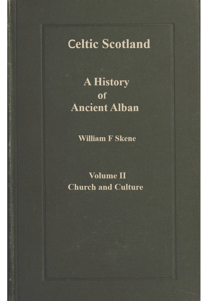 Celtic Scotland : $b A history of ancient Alban. Volume 2 (of 3), Church and culture