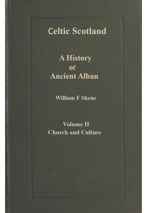 Celtic Scotland : $b A history of ancient Alban. Volume 2 (of 3), Church and culture