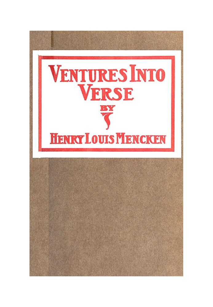 Ventures Into Verse Being various ballads, ballades, rondeaux, triolets, songs, quatrains, odes and roundels, all rescued from t