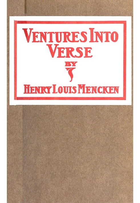 Ventures Into Verse Being various ballads, ballades, rondeaux, triolets, songs, quatrains, odes and roundels, all rescued from t