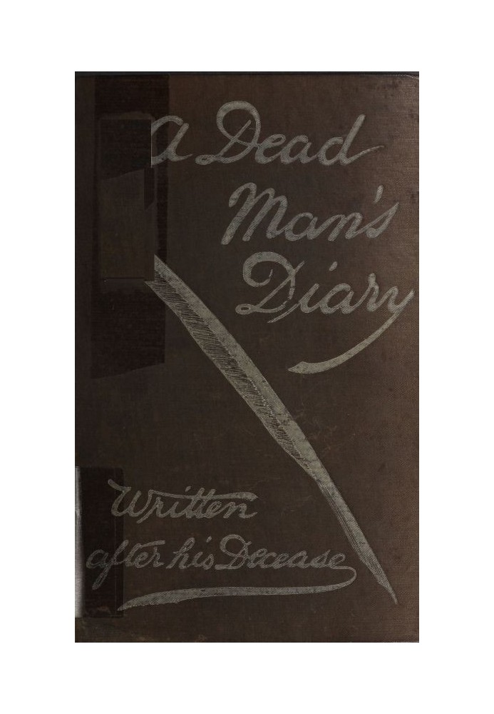 A dead man's diary : $b written after his decease