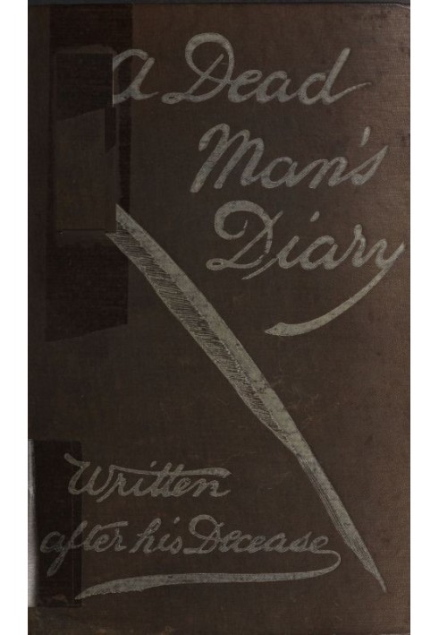 A dead man's diary : $b written after his decease