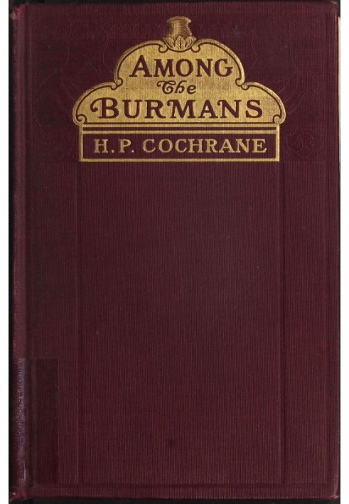 Among the Burmans: A Record of Fifteen Years of Work and its Fruitage