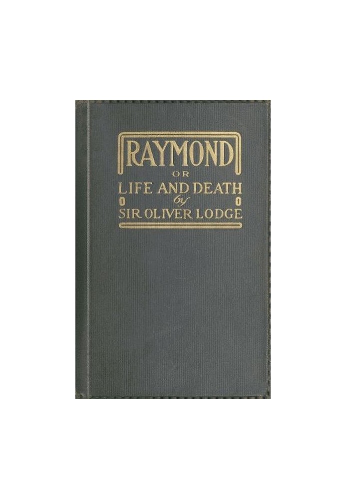 Raymond; or, Life and Death With examples of the evidence for survival of memory and affection after death.