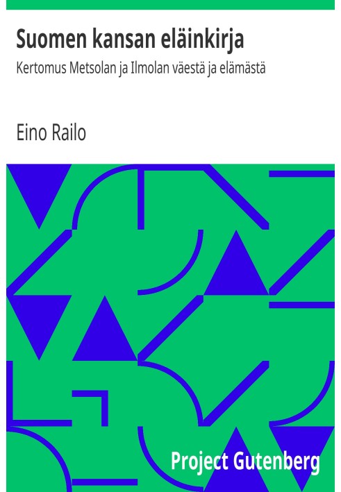 Книга тварин фінського народу: $b Історія про людей і життя Мецоли та Ілмоли