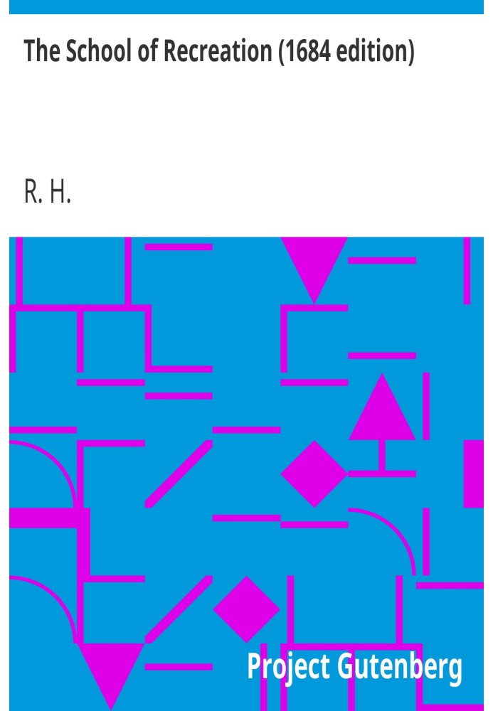 «Школа відпочинку» (видання 1684 р.) Або «Наставник джентльменів» до найвинахідливіших вправ полювання, перегонів, гокінга, верх