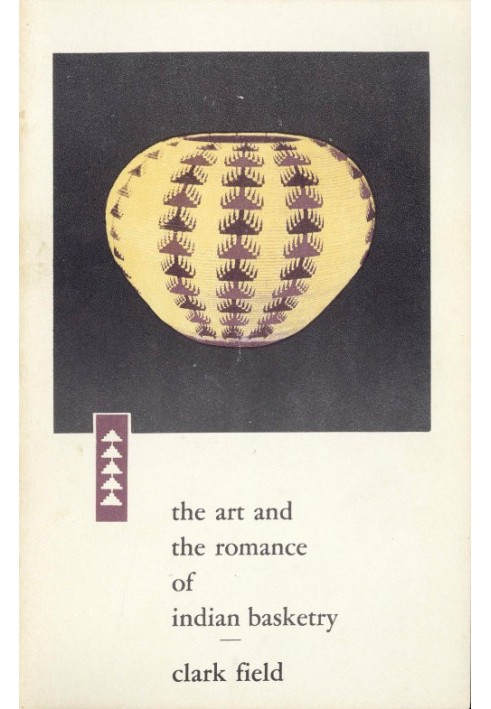 The Art and the Romance of Indian Basketry Clark Field Collection, Philbrook Art Center, Tulsa, 1964