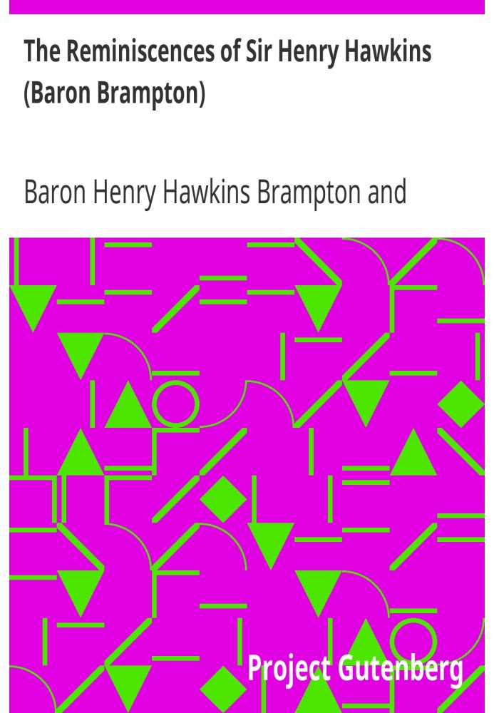 The Reminiscences of Sir Henry Hawkins (Baron Brampton)