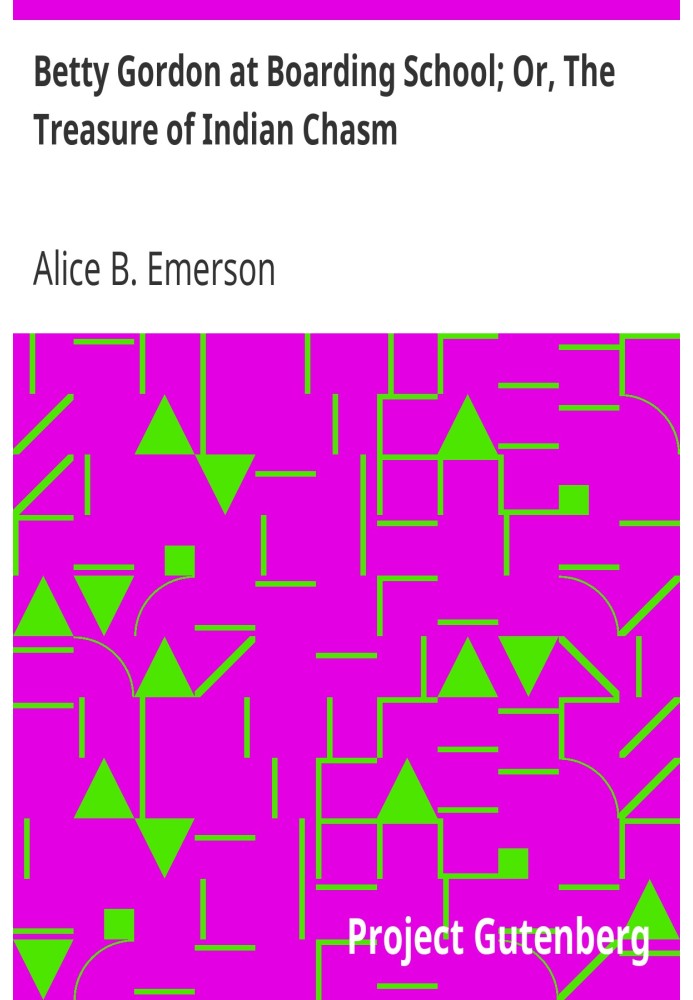 Бетті Гордон у школі-інтернаті; Або «Скарб Індійської прірви».