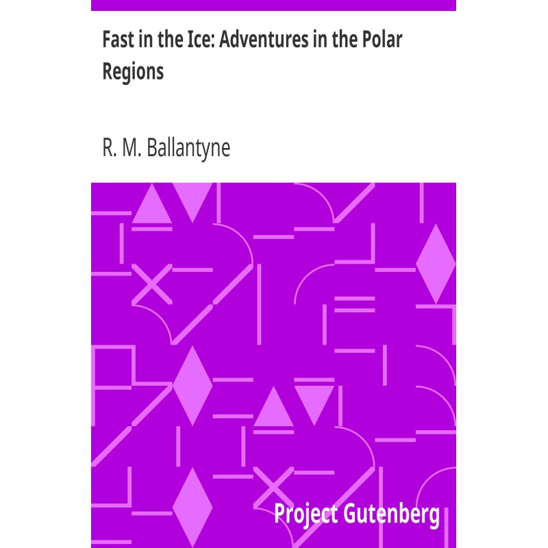 Fast in the Ice: Adventures...