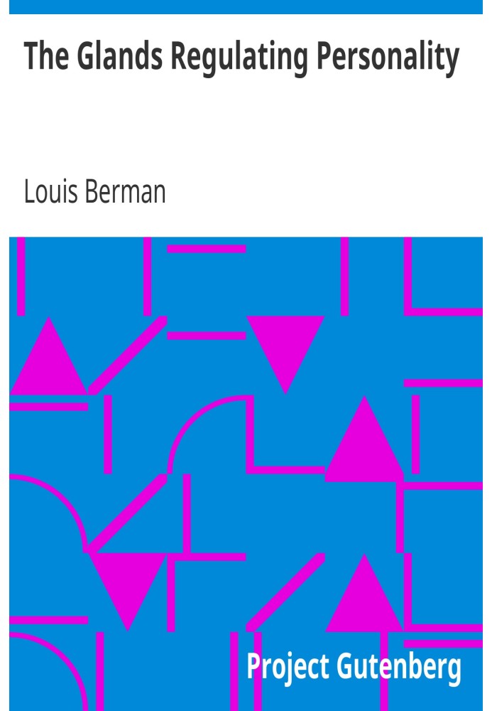 The Glands Regulating Personality A Study of the Glands of Internal Secretion in Relation to the Types of Human Nature