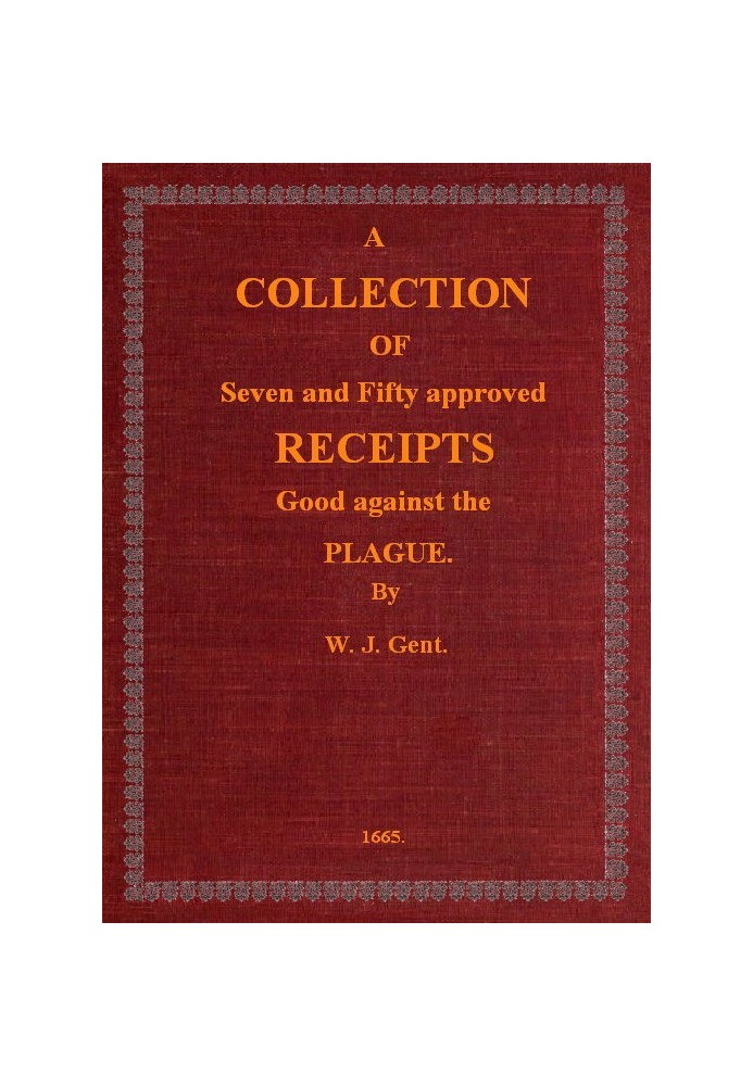 Збірка із семи і п’ятдесяти схвалених квитанцій, корисних проти чуми, вилучених із п’яти книг відомого доктора Дона Алексеса тає