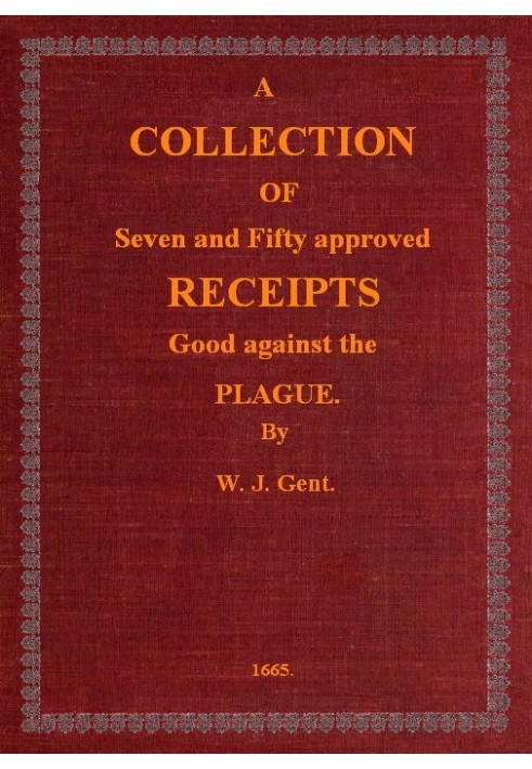 Збірка із семи і п’ятдесяти схвалених квитанцій, корисних проти чуми, вилучених із п’яти книг відомого доктора Дона Алексеса тає