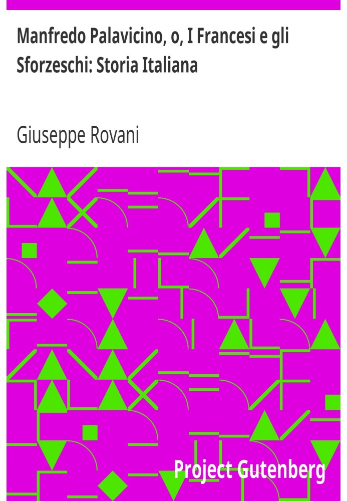 Манфредо Палавічіно, або Французи та Сфорцескі: історія Італії