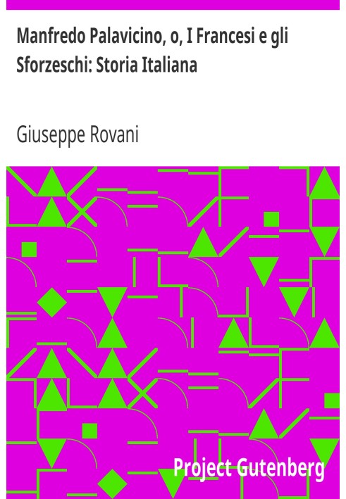 Манфредо Палавічіно, або Французи та Сфорцескі: історія Італії