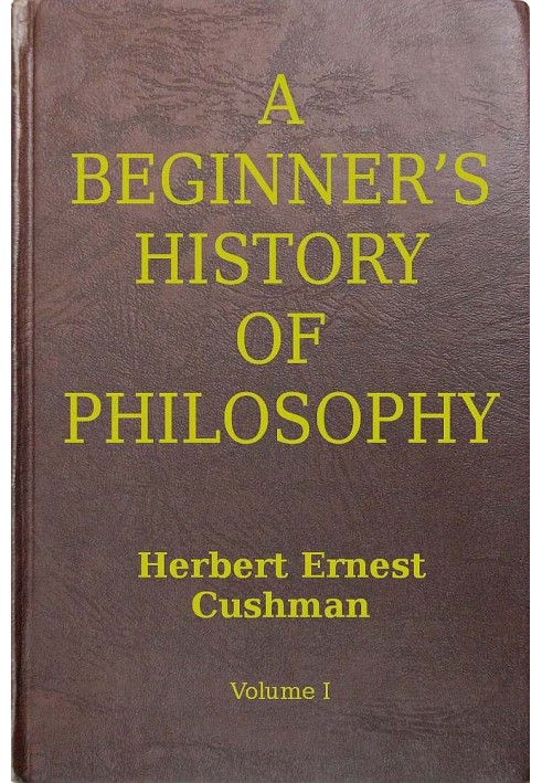 A Beginner's History of Philosophy, Vol. 1: Ancient and Mediæval Philosophy