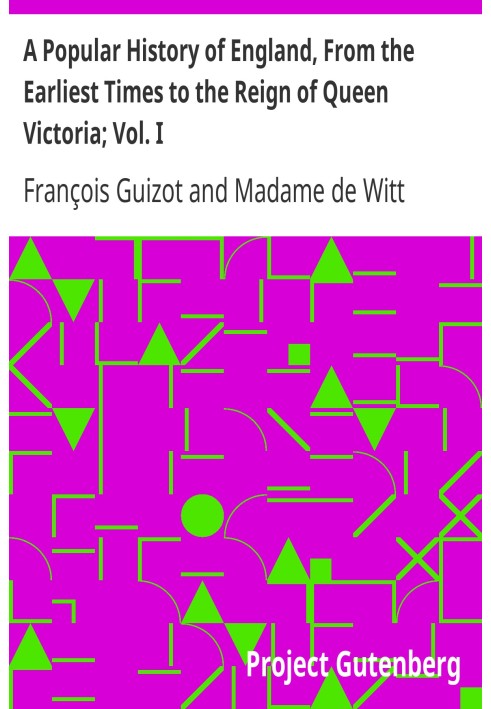A Popular History of England, From the Earliest Times to the Reign of Queen Victoria; Vol. I