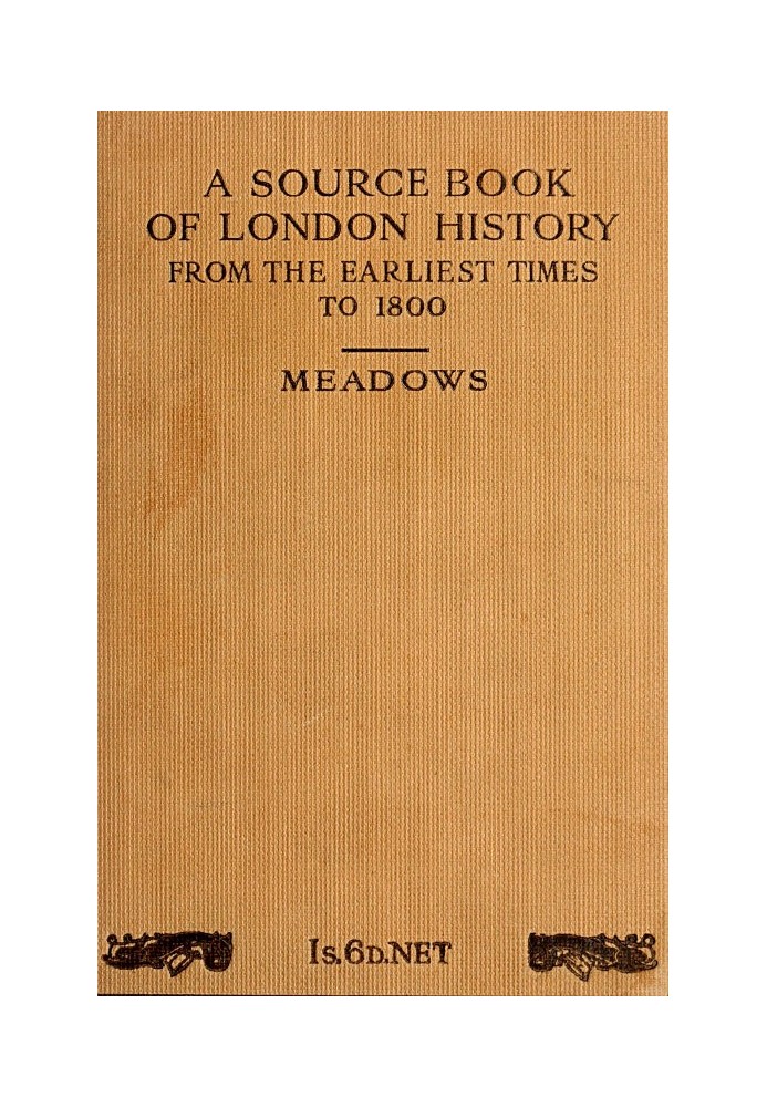 Source Book of London History, from the earliest times to 1800