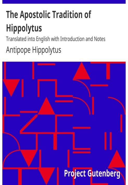 Апостольское предание Ипполита в переводе на английский язык с введением и примечаниями