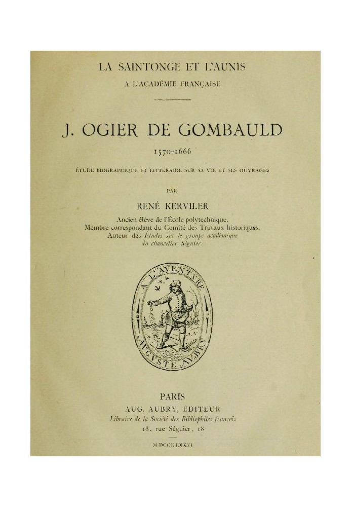 J. Ogier de Gombauld, 1570-1666 biographical and literary study on his life and works