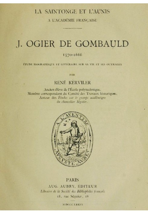 J. Ogier de Gombauld, 1570-1666 biographical and literary study on his life and works