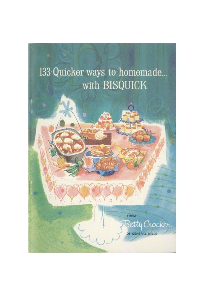 133 Quicker Ways to Homemade, with Bisquick