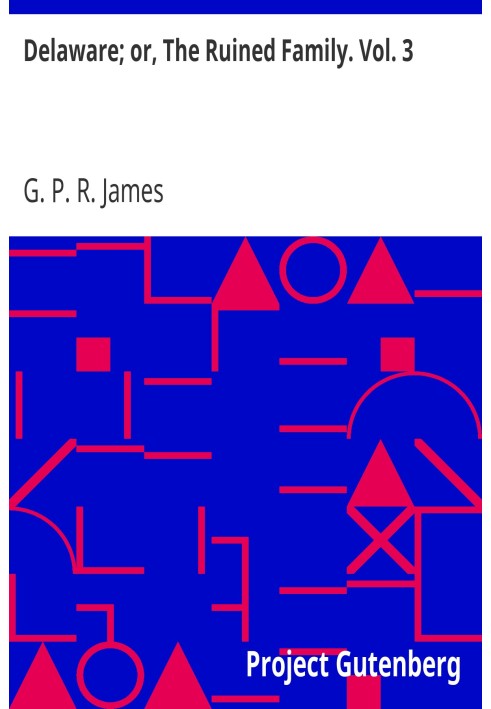 Делавер; або «Зруйнована родина». том. 3