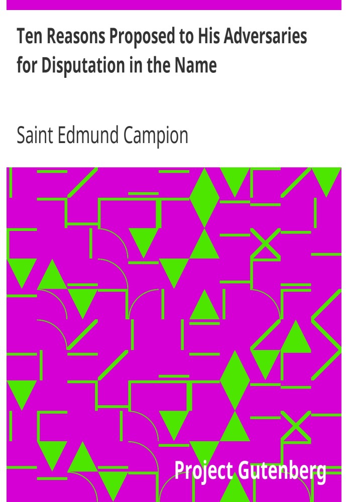 Десять причин, запропонованих його супротивникам для диспуту в ім’я віри та представлених видатним членам наших університетів