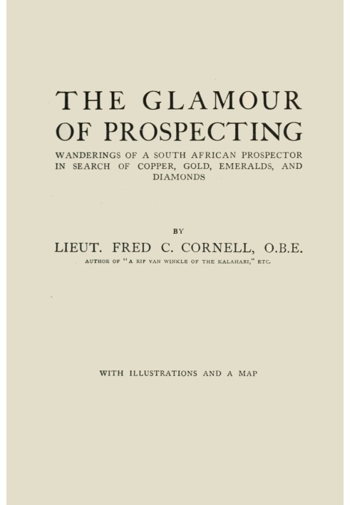 The glamour of prospecting : $b wanderings of a South African prospector in search of copper, gold, emeralds, and diamonds