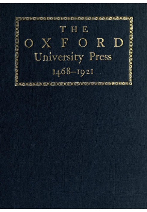 Some Account of the Oxford University Press, 1468-1921