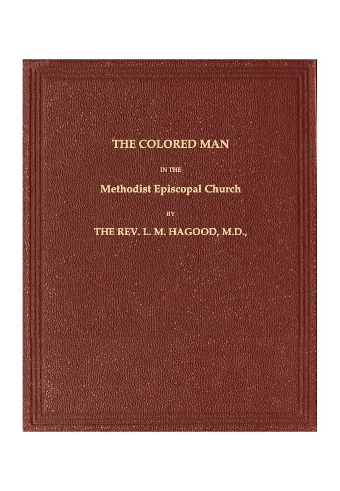 The Colored Man in the Methodist Episcopal Church