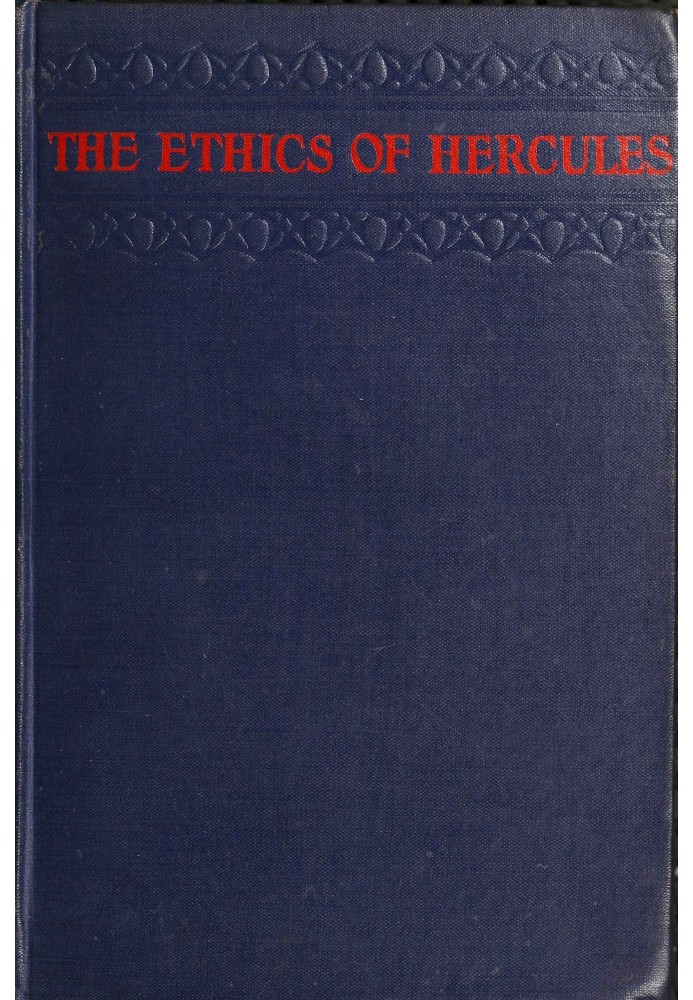 The ethics of Hercules : $b A study of man's body as the sole determinant of ethical values