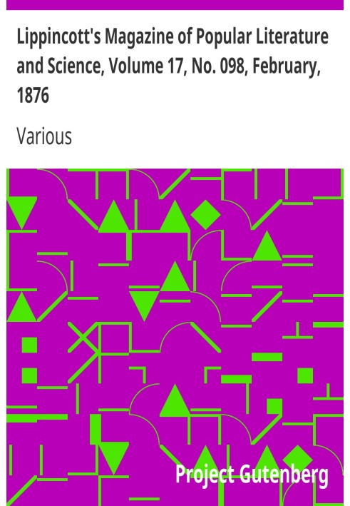 Lippincott's Magazine of Popular Literature and Science, Volume 17, No. 098, February, 1876