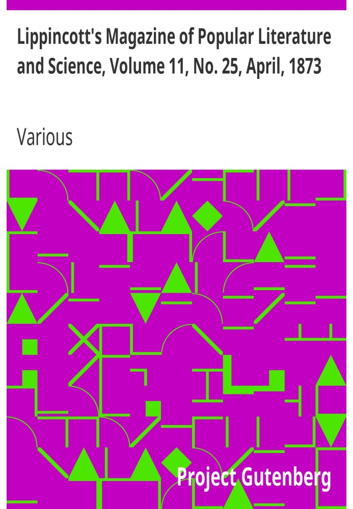 Журнал популярной литературы и науки Липпинкотта, том 11, № 25, апрель 1873 г.