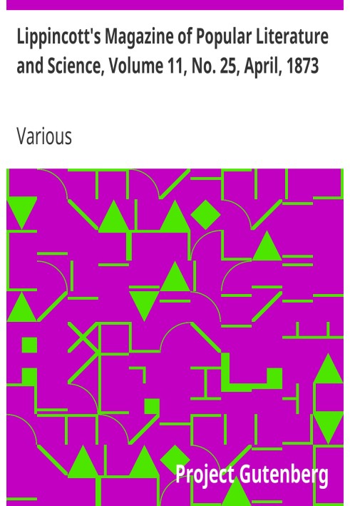 Журнал популярной литературы и науки Липпинкотта, том 11, № 25, апрель 1873 г.