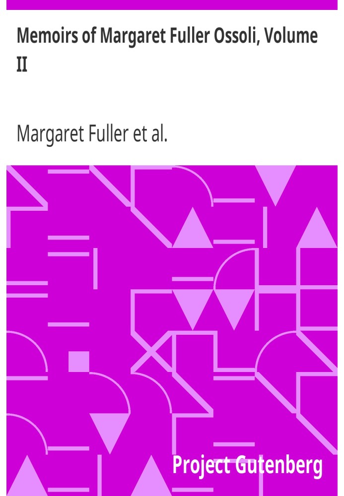 Memoirs of Margaret Fuller Ossoli, Volume II