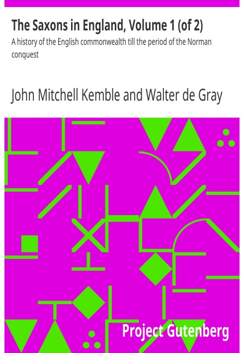 The Saxons in England, Volume 1 (of 2) A history of the English commonwealth till the period of the Norman conquest
