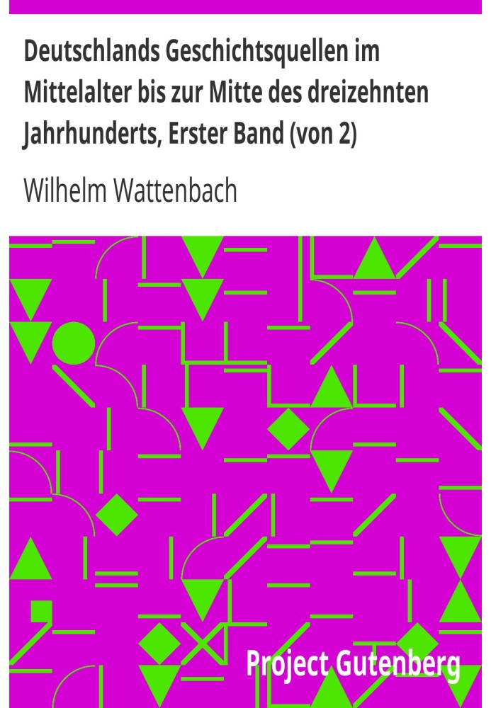 Исторические источники Германии в период от средневековья до середины XIII века, первый том (из 2-х)