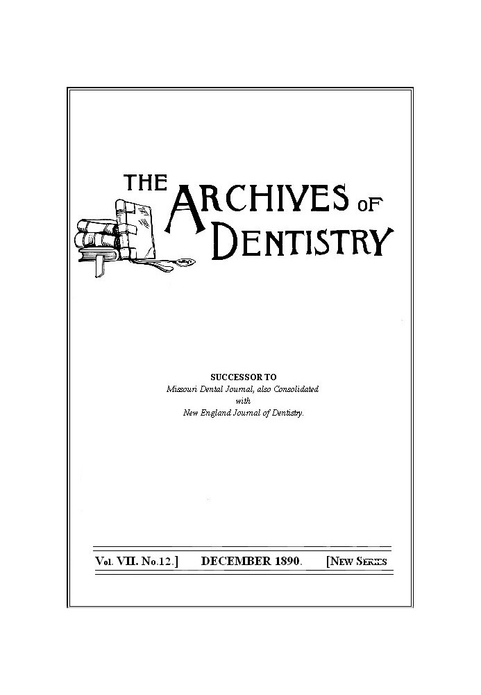 The Archives of Dentistry, Vol. VII, No. 12, December 1890