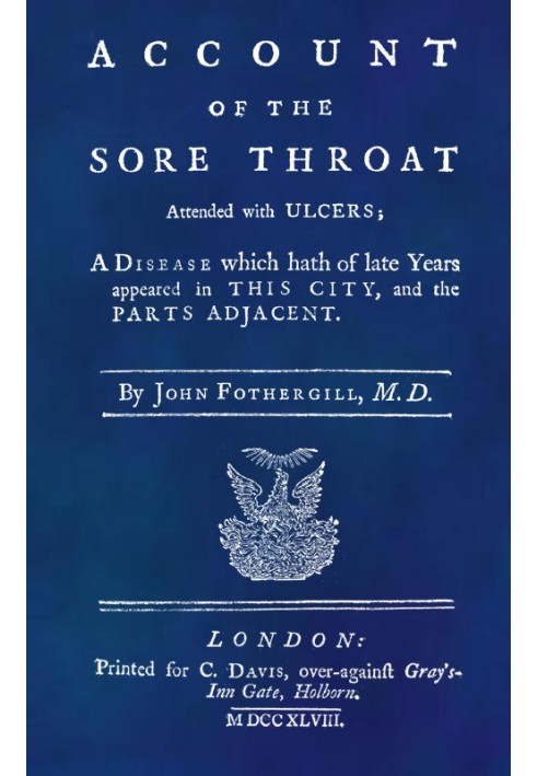 An Account of the Sore Throat Attended With Ulcers A Disease Which Hath of Late Years Appeared in This City, and in Several Part