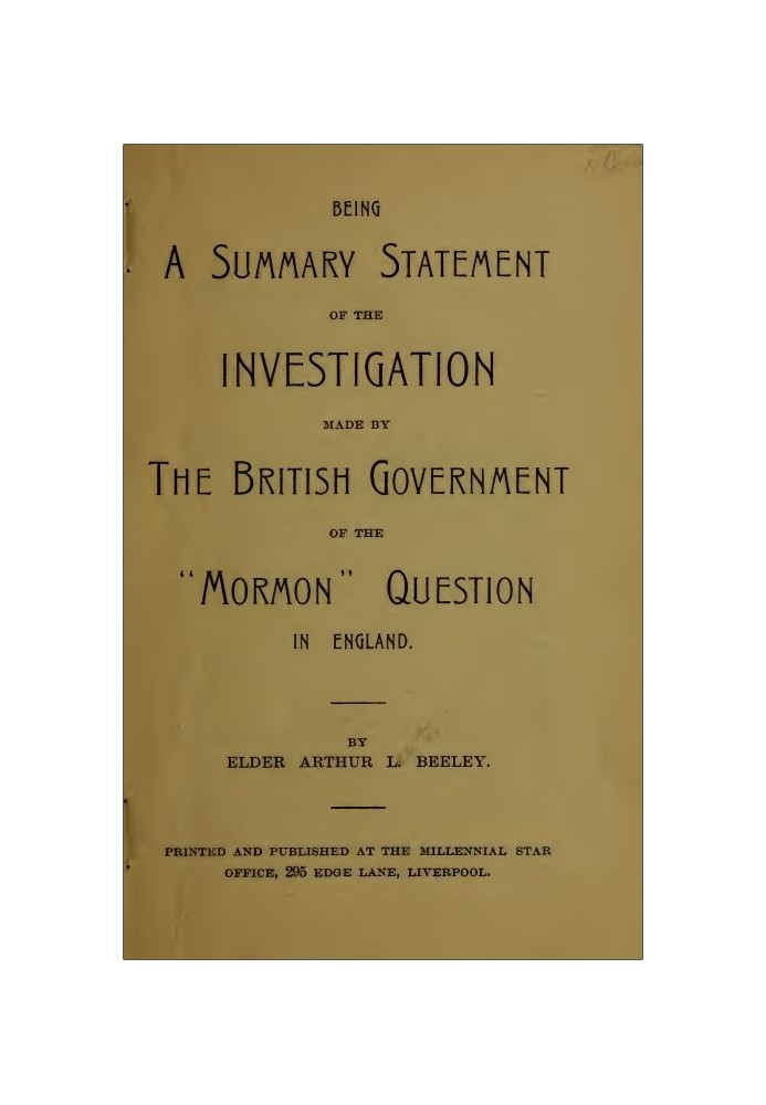 Being a Summary Statement of the Investigation Made by the British Government of the "Mormon" Question in England