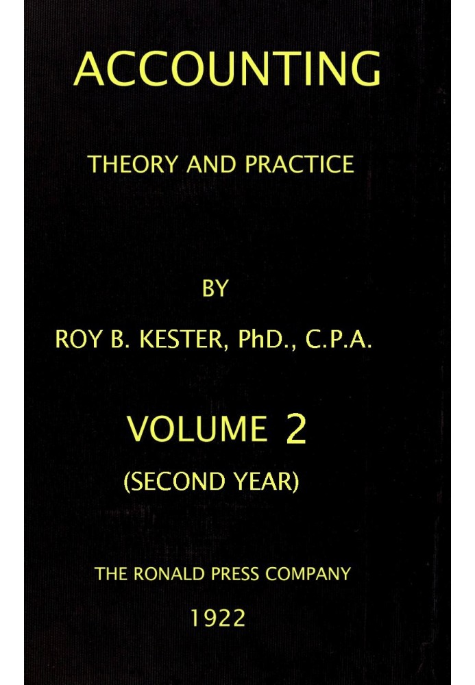 Accounting theory and practice, Volume 2 (of 3) : $b a textbook for colleges and schools of business administration