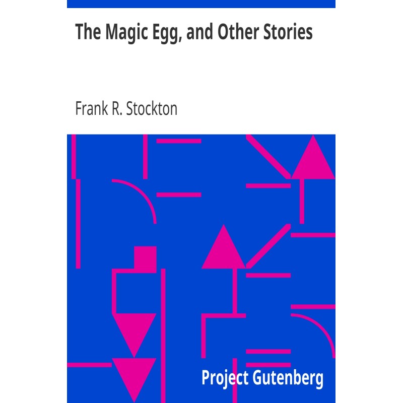 The Magic Egg, and Other...