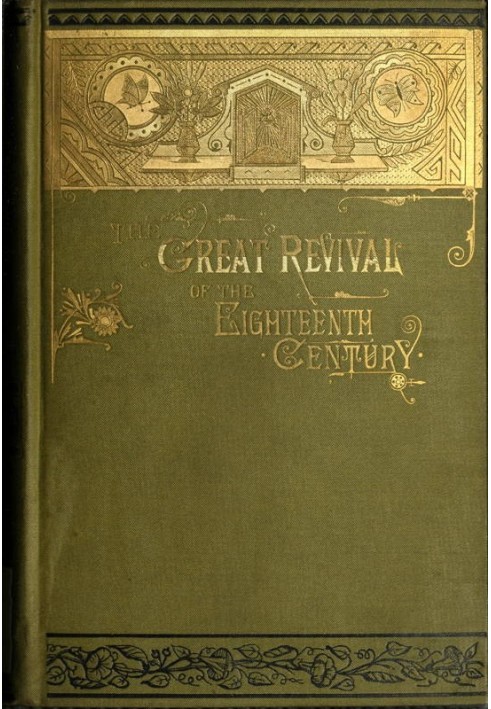 The Great Revival of the Eighteenth Century With a supplemental chapter on the revival in America