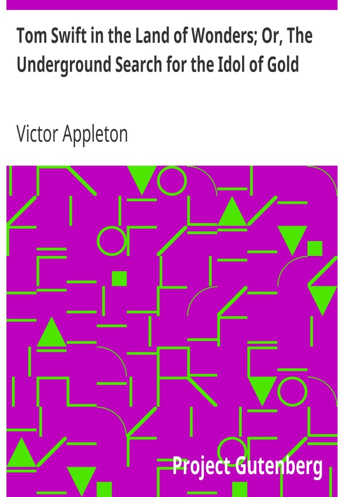 Том Свіфт у країні чудес; Або «Підземні пошуки золотого ідола».