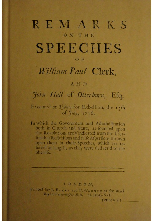 Зауваження щодо промов Вільяма Пола Клерка та Джона Холла з Оттерберна, есквайр: $b. Страчений у Тайберні за повстання, 13 липня