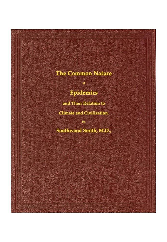 The Common Nature of Epidemics, and their relation to climate and civilization