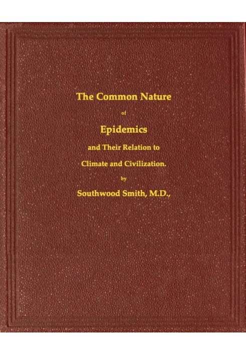 The Common Nature of Epidemics, and their relation to climate and civilization