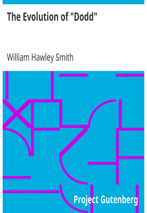 The Evolution of "Dodd" A pedagogical story giving his struggle for the survival of the fittest, tracing his chances, his change