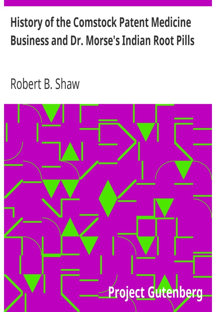 History of the Comstock Patent Medicine Business and Dr. Morse's Indian Root Pills